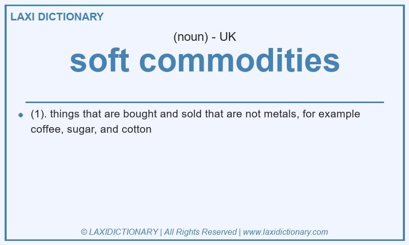 Definition soft commodities in British English
