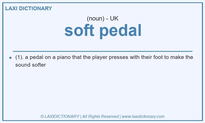 Definition soft pedal in British English