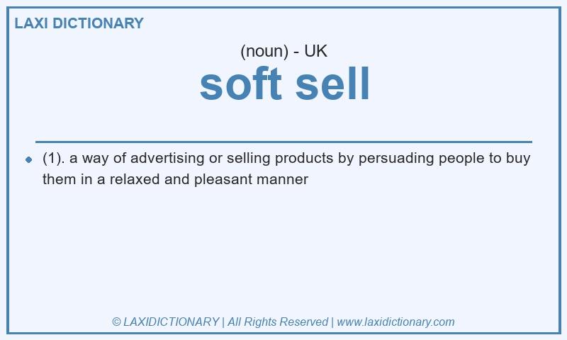 Definition soft sell in British English
