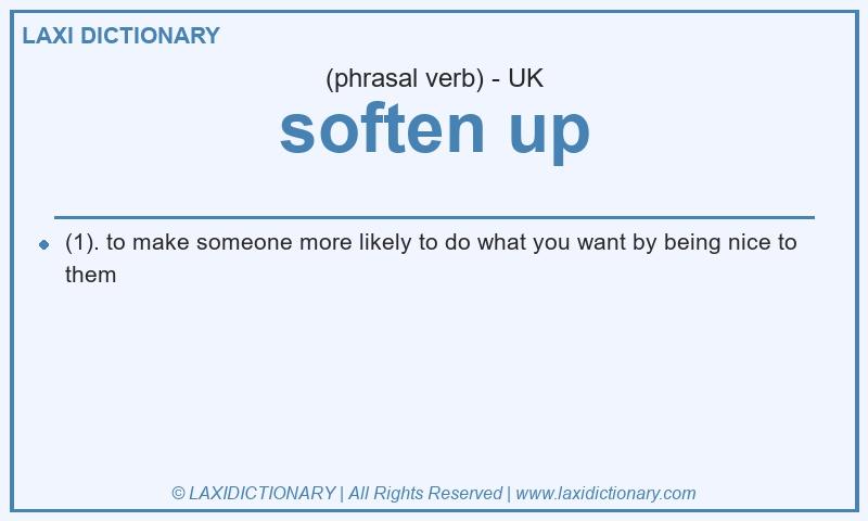 Definition soften up in British English