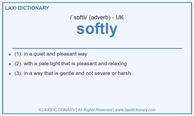 Definition softly in British English