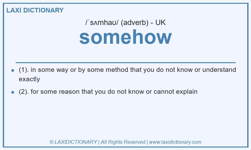 Definition somehow in British English