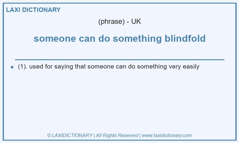 Definition someone can do something blindfold in British English