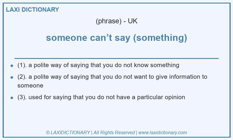 Definition someone can’t say (something) in British English