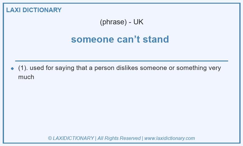 Definition someone can’t stand in British English