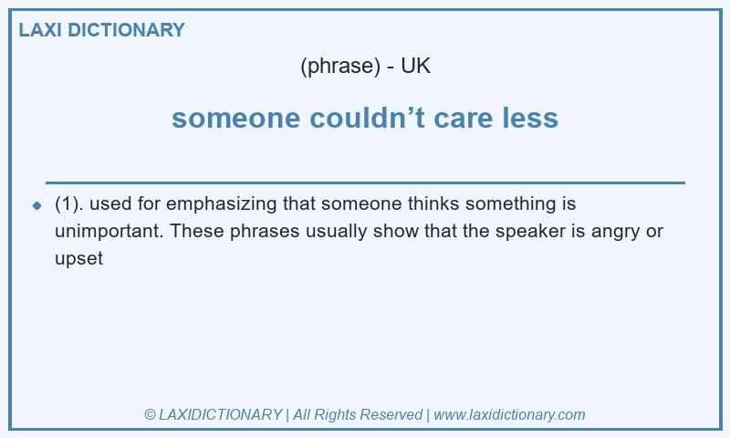 Definition someone couldn’t care less in British English