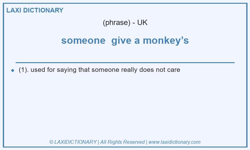 Definition someone give a monkey’s in British English