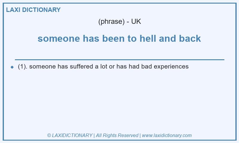 Definition someone has been to hell and back in British English