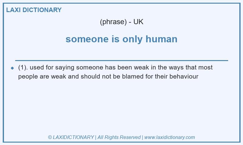 Definition someone is only human in British English