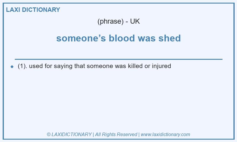 Definition someone’s blood was shed in British English