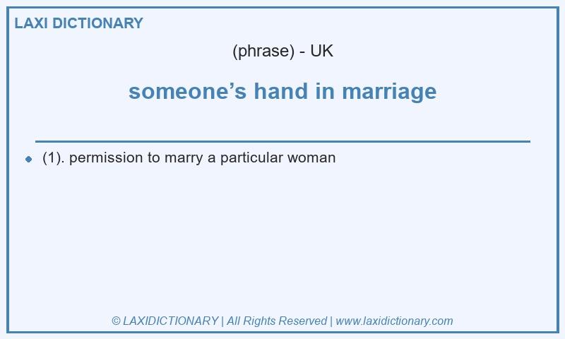 Definition someone’s hand in marriage in British English