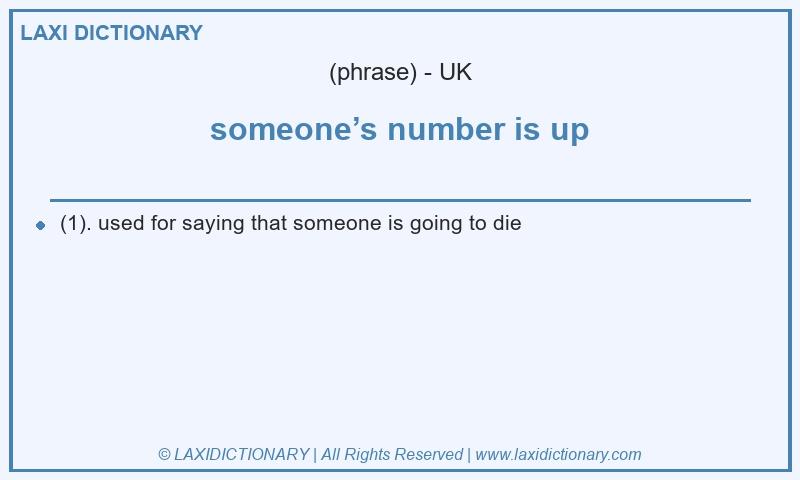 Definition someone’s number is up in British English
