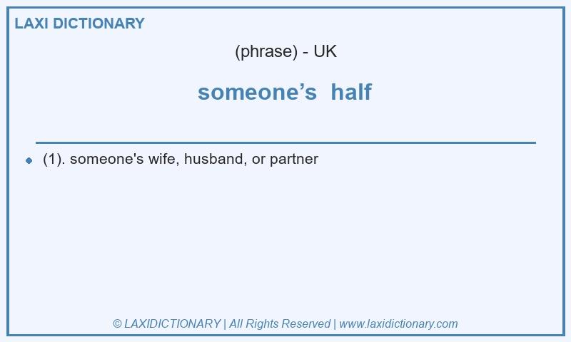 Definition someone’s  half in British English