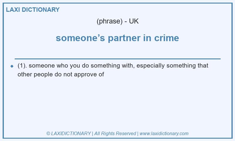 Definition someone’s partner in crime in British English