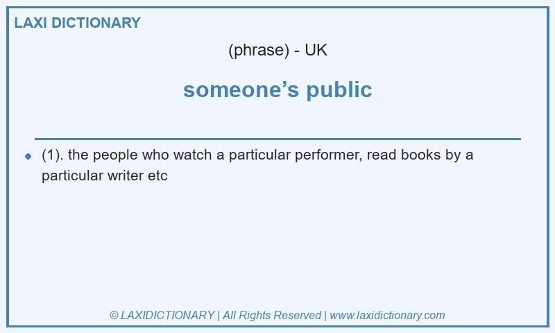 Definition someone’s public in British English