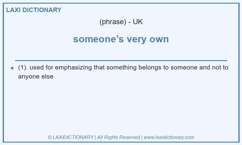 Definition someone’s very own in British English