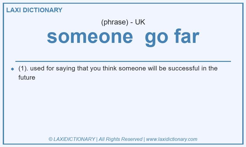 Definition someone go far in British English