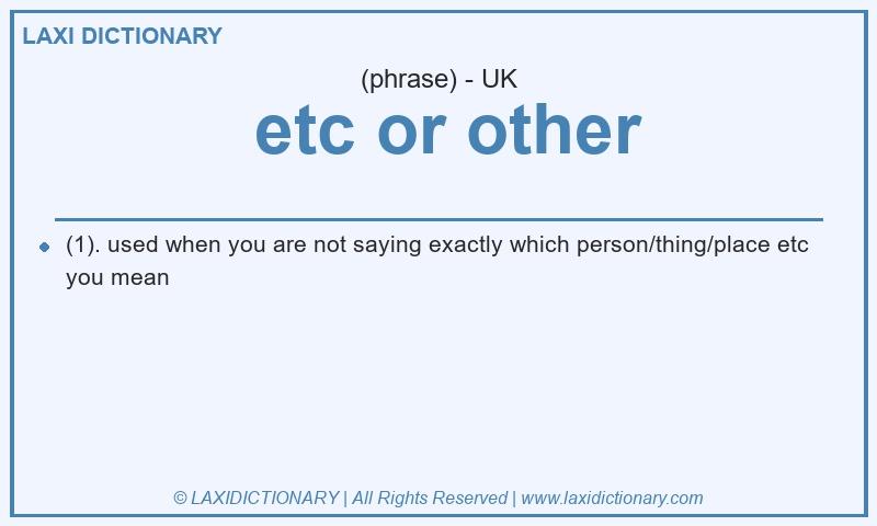 Definition  etc or other in British English