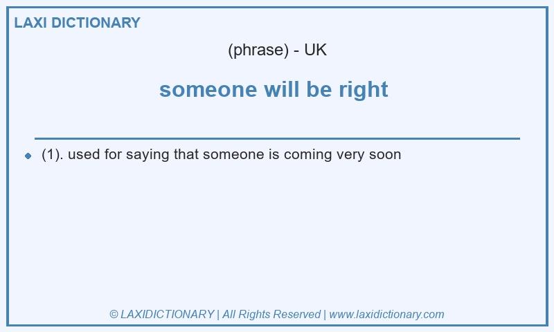 Definition someone will be right  in British English