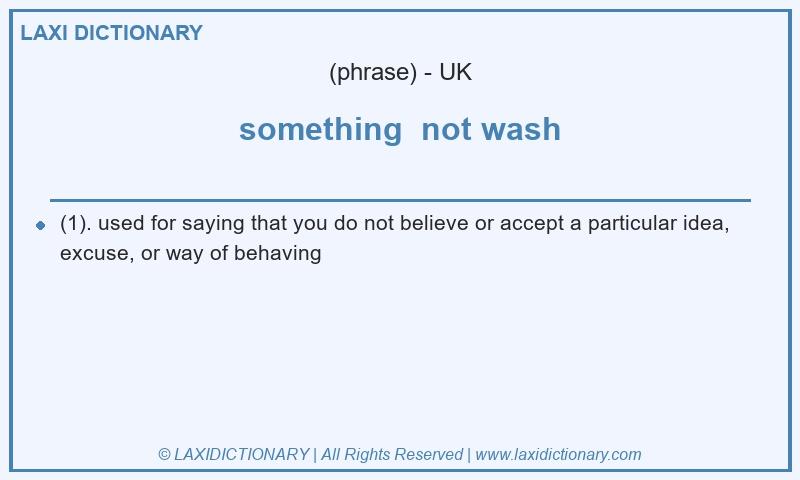 Definition something not wash in British English