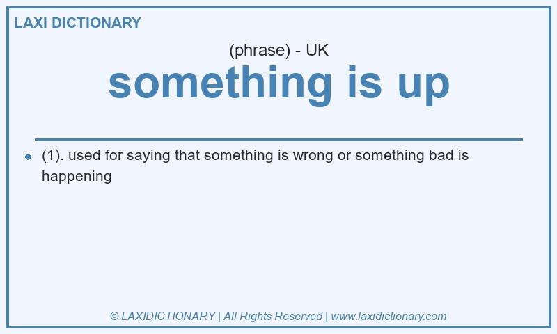 Definition something is up in British English