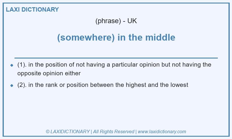 Definition (somewhere) in the middle in British English