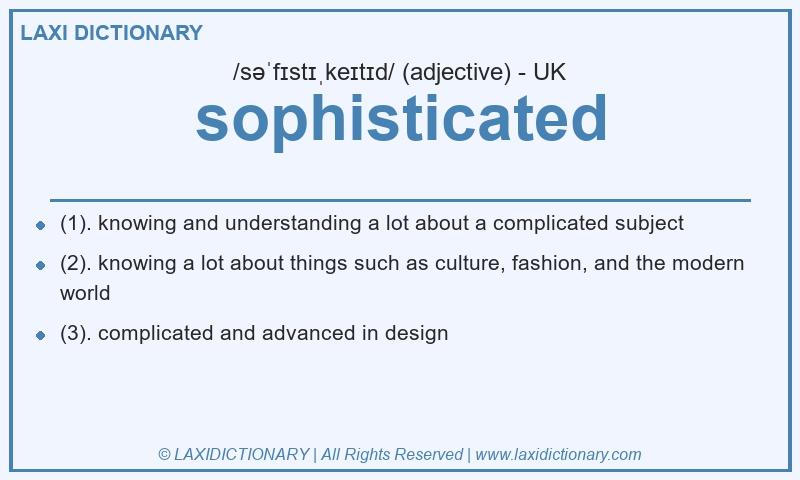 Definition sophisticated in British English