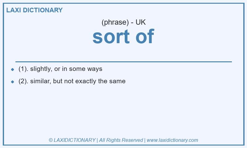 Definition sort of in British English