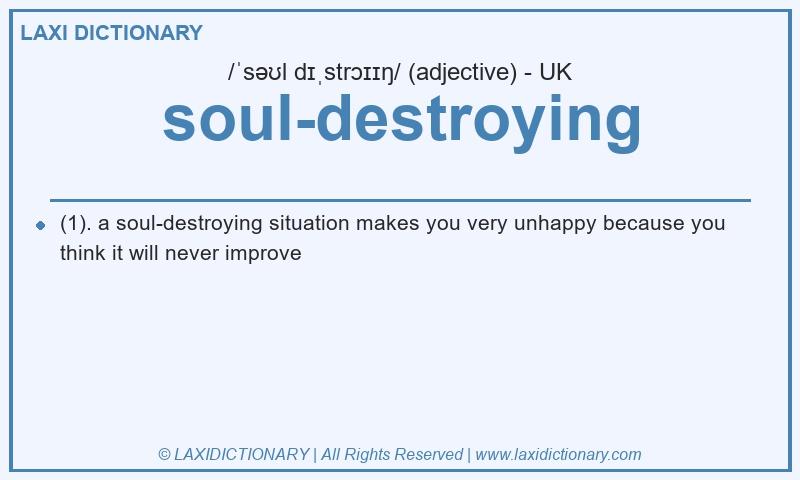 Definition soul-destroying in British English
