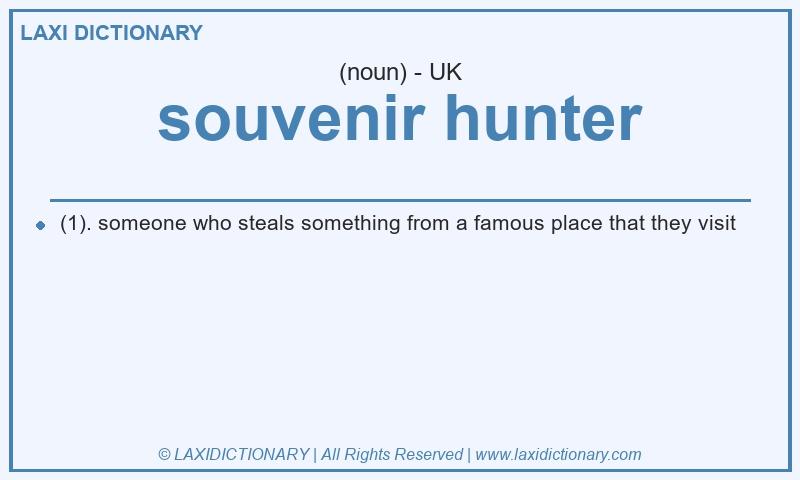 Definition souvenir hunter in British English