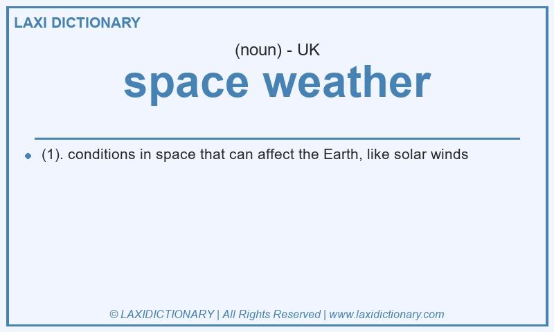 Definition space weather in British English