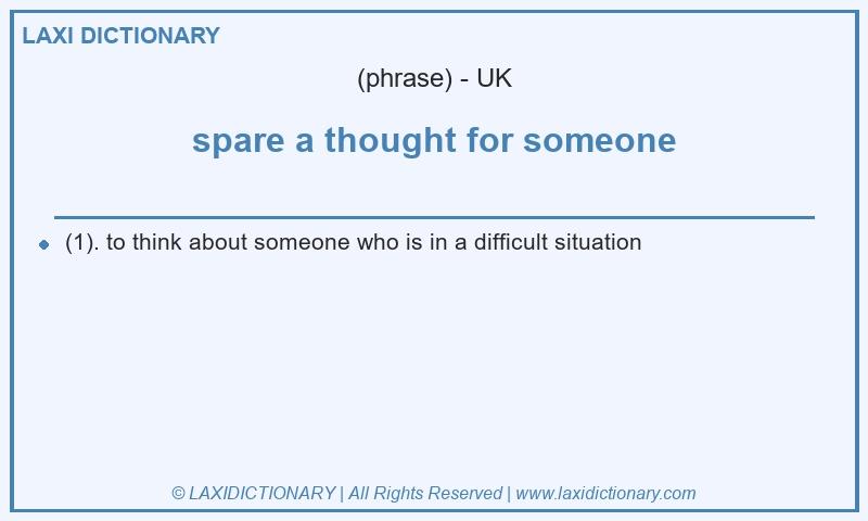 Definition spare a thought for someone in British English
