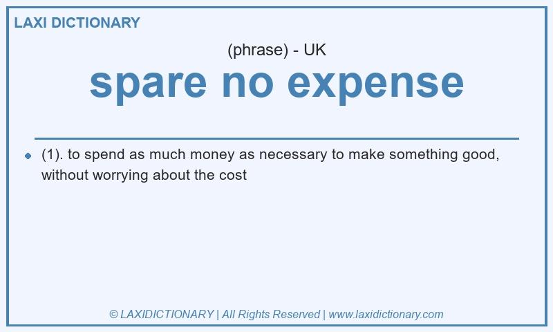 Definition spare no expense in British English