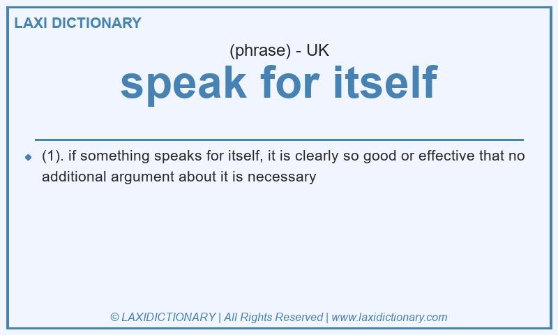 Definition speak for itself in British English