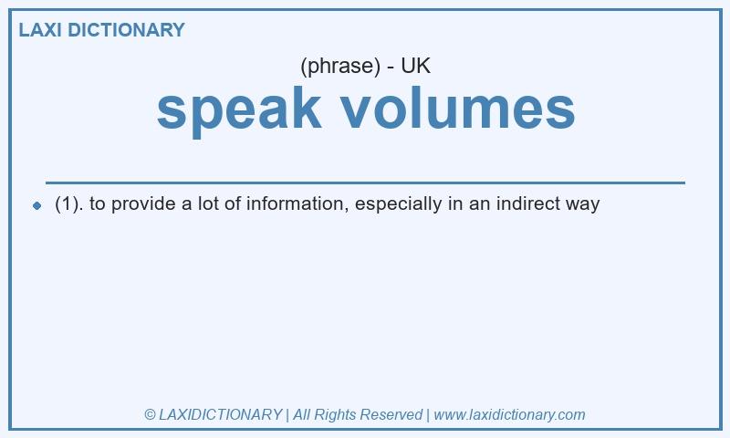 Definition speak volumes in British English