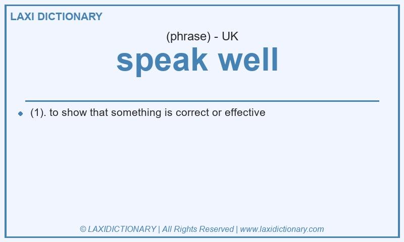 Definition speak well  in British English
