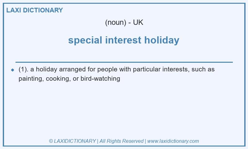Definition special interest holiday in British English