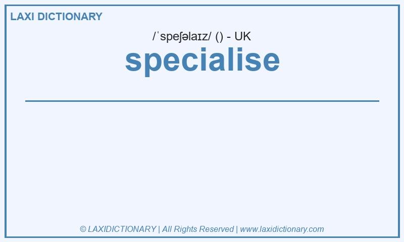Definition specialise in British English
