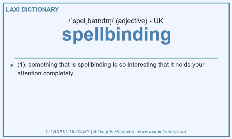 Definition spellbinding in British English