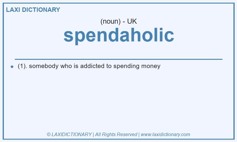 Definition spendaholic in British English