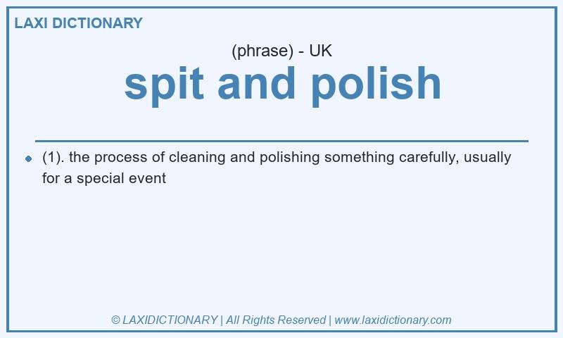 Definition spit and polish in British English