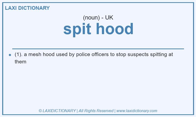 Definition spit hood in British English
