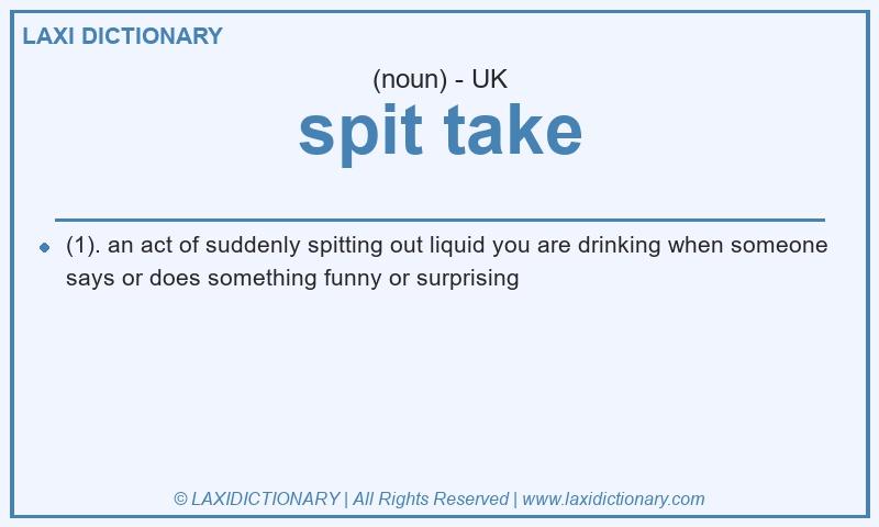 Definition spit take in British English