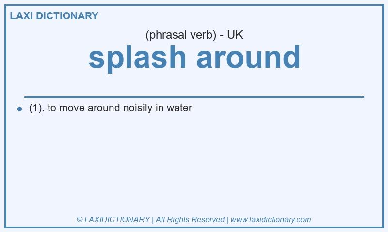 Definition splash around in British English