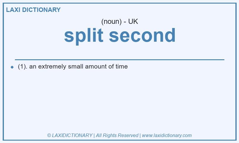 Definition split second in British English