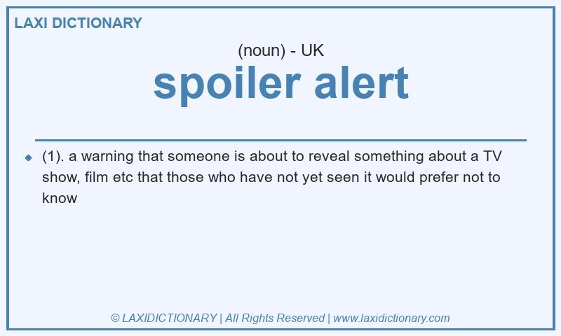 Definition spoiler alert in British English