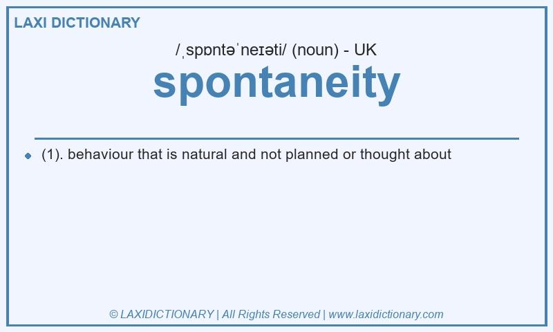 Definition spontaneity in British English