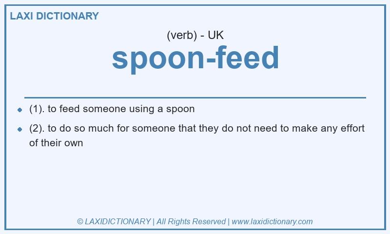Definition spoon-feed in British English