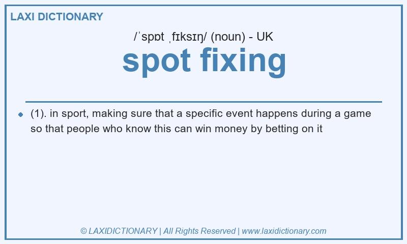 Definition spot fixing in British English