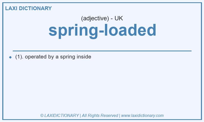 Definition spring-loaded in British English